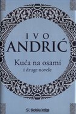 Kuća na osami i druge novele Ivo Andrić Školska knjiga
