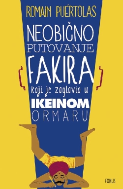 Neobično putovanje fakira koji je zaglavio u Ikeinu ormaru  Romain Puértolas  Fokus komunikacije
