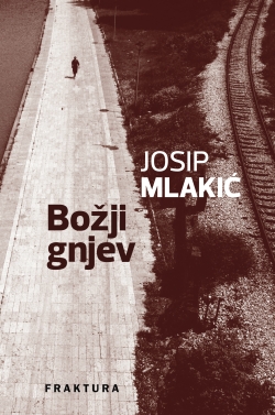Božji gnjev Josip Mlakić Fraktura