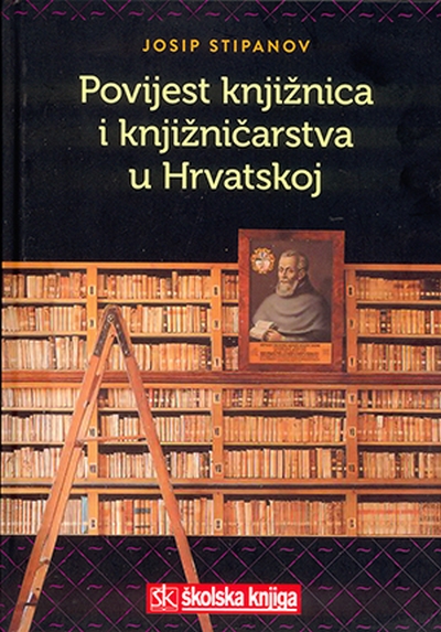 Povijest knjižnica i knjižničarstva u Hrvatskoj Josip Stipanov Školska knjiga