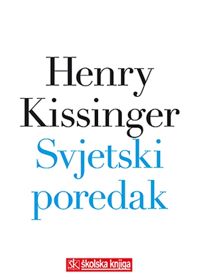 Svjetski poredak Henry A. Kissinger Školska knjiga