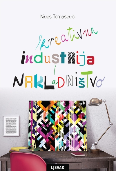 Kreativna industrija i nakladništvo Nives Tomašević  Naklada Ljevak