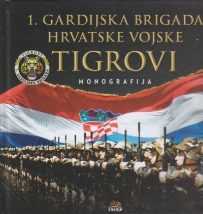 1. gardijska brigada Hrvatske vojske Tigrovi  Skupina autora Znanje