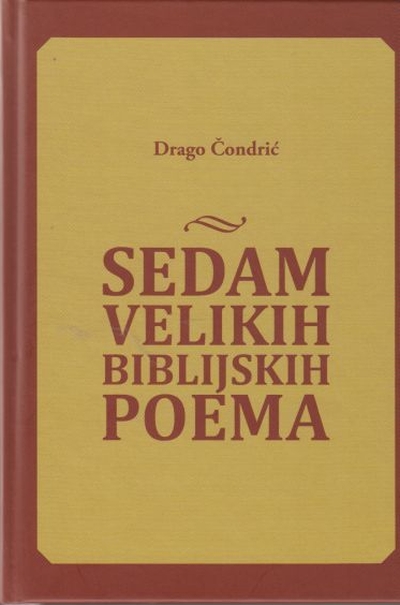 Sedam velikih biblijskih poema Drago Čondrić Naklada Bošković