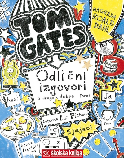 Tom gates - Odlični izgovori i druge dobre fore Liz Pichon Školska knjiga
