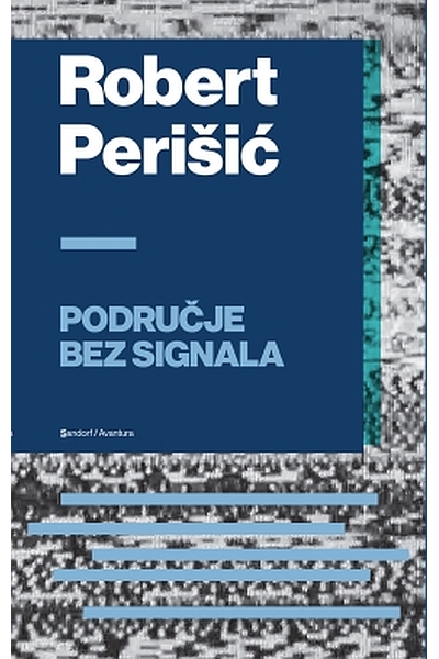 Područje bez signala (TU) Robert Perišić Sandorf