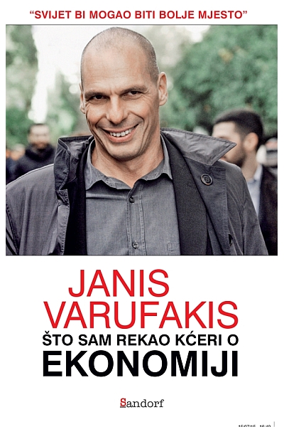 Što sam rekao kćeri o ekonomiji Janis Varufakis [Yanis Varoufakis] Sandorf