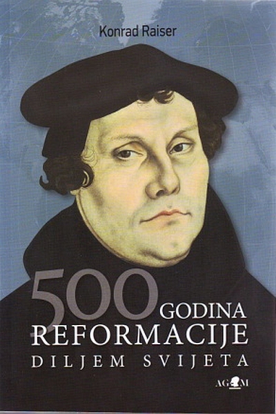 500 godina reformacije diljem svijeta Konrad Raiser AGM