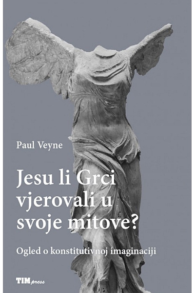 Jesu li Grci vjerovali u svoje mitove? Paul Veyne Tim Press
