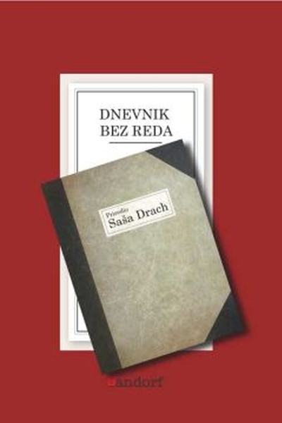 Dnevnik bez reda Saša Drach (prir.) Sandorf