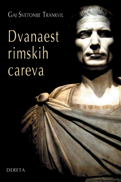 Dvanaest rimskih careva Gaj Svetonije Trankvil Dereta