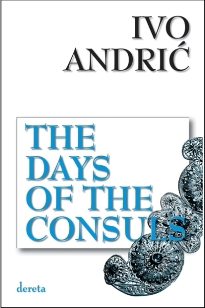 The Days Of The Consuls  Ivo Andrić Dereta