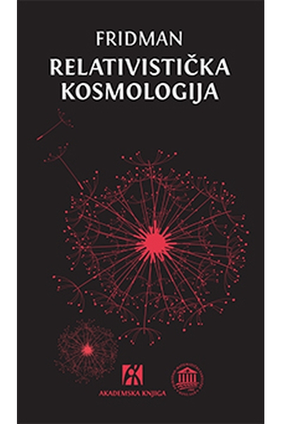 Relativistička kosmologija Aleksandar Aleksandrović Fridman Akademska knjiga