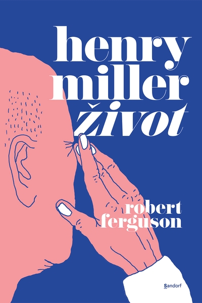 Henry Miller: život Robert Ferguson Sandorf