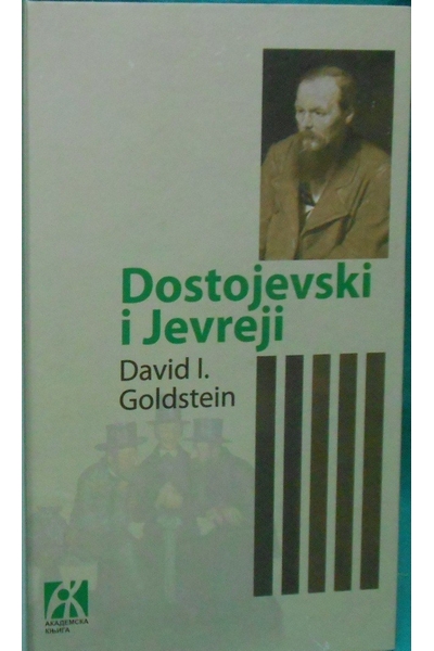 Dostojevski i Jevreji David I. Goldstein Akademska knjiga