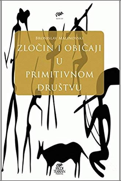 Zločin i običaji u primitivnom društvu Bronislaw Malinowski Mediterran Publishing