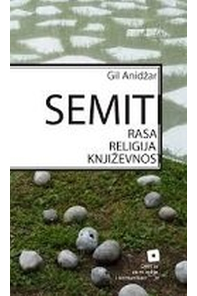 Semiti : rasa, religija, književnost Gil Anidjar  Centar za medije i komunikacije
