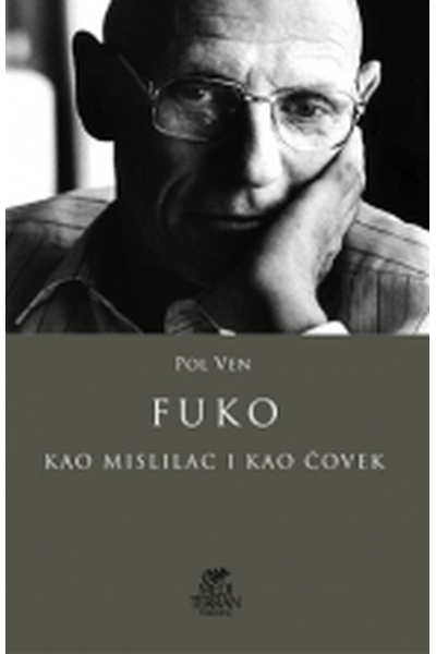 Fuko : kao mislilac i kao čovek  Paul Veyne Mediterran publishing