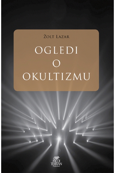 Ogledi o okultizmu Žolt Lazar Mediterran publishing