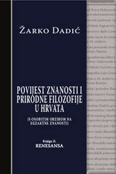 Povijest znanosti i prirodne filozofije u Hrvata - Knjiga II - Renesansa Žarko Dadić Izvori