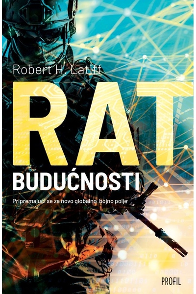 Rat budućnosti Robert H. Latiff Profil knjiga