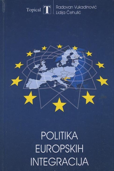 Politika europskih integracija Radovan Vukadinović, Lidija Čehulić Topical