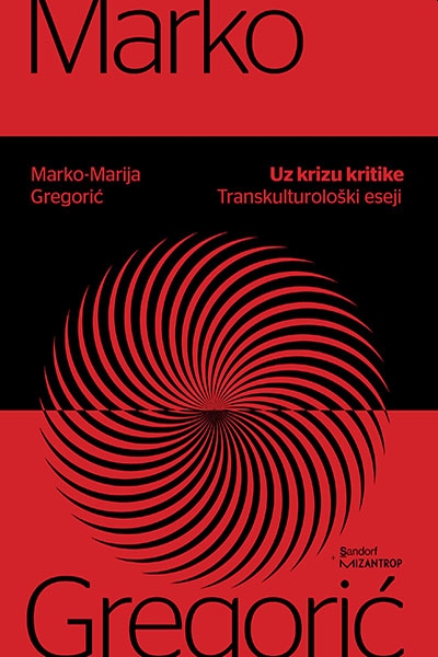 Uz krizu kritike: transkulturološki eseji Marko-Marija Gregorić  Sandorf