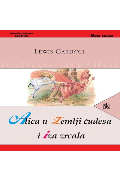 Alica u zemlji čudesa i iza zrcala Lewis Carroll Školska knjiga