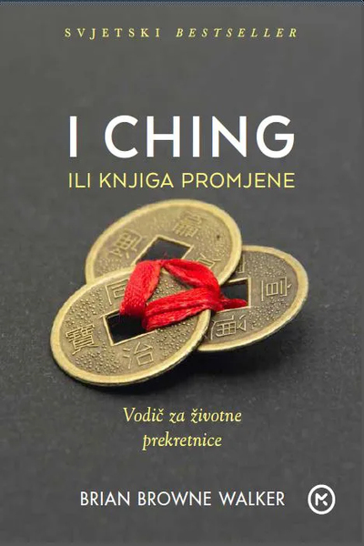 I Ching ili Knjiga promjena Brian Browne Walker (prijevod izvornika) Mozaik knjiga