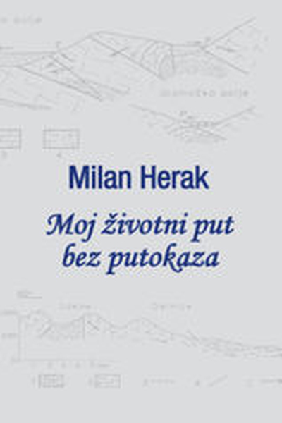 Moj životni put bez putokaza Milan Herak Izvori : Hrvatsko geološko društvo