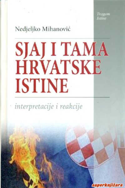 Sjaj i tama hrvatske istine Nedjeljko Mihanović Detecta