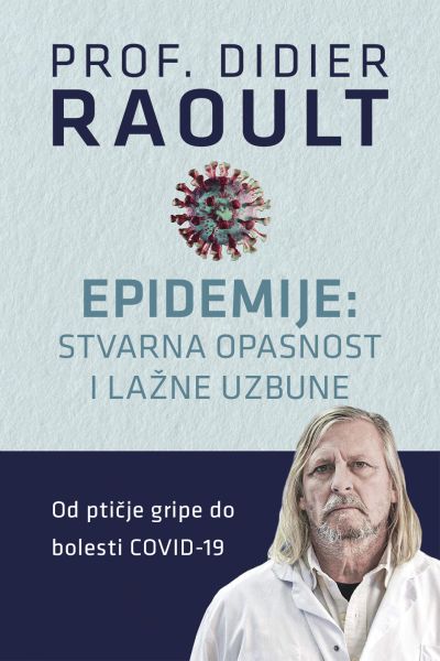 Epidemije : stvarne opasnosti i lažne uzbune Didier Raoult TELEdisk