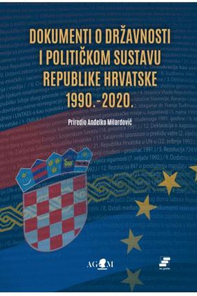 Dokumenti o državnosti i političkom sustavu RH 1990. - 2020. Anđelko Milardović, prir. AGM