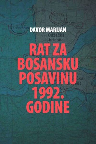 Rat za Bosansku Posavinu 1992. godine Davor Marijan Hrvatski institut za povijest