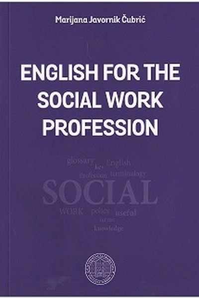 English for the Social Work Profession Marijana Javornik Čubrić Pravni fakultet Sveučilišta u Zagrebu