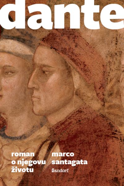 Dante: roman o njegovu životu Marco Santagata Sandorf
