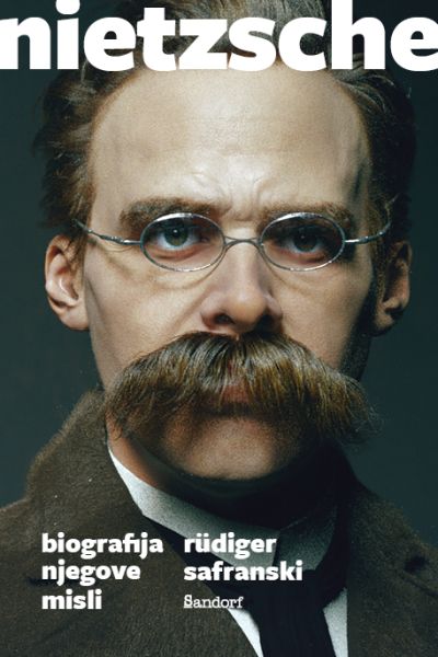 Nietzsche: biografija njegove misli Rüdiger Safranski Sandorf