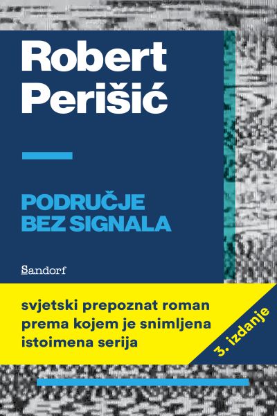 Područje bez signala (MU) 3. izdanje Robert Perišić Sandorf