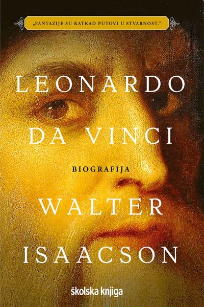 Leonardo da Vinci : biografija Walter Isaacson Školska knjiga