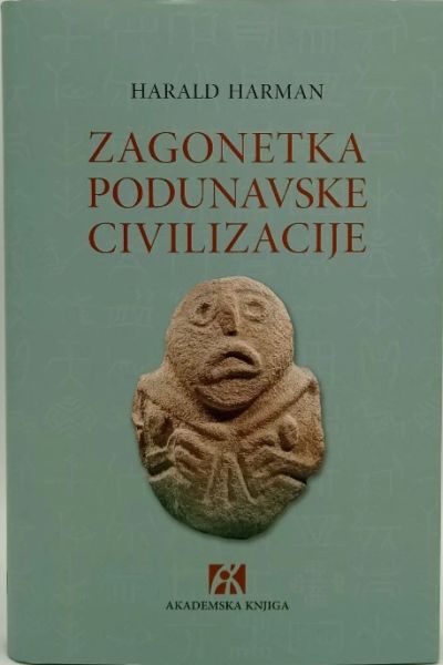 Zagonetka podunavske civilizacije Harald Haarmann Akademska knjiga