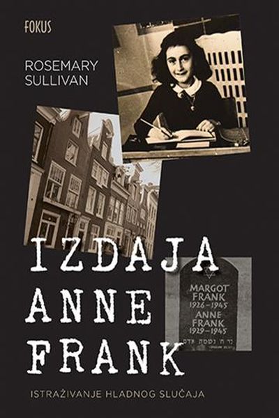 Izdaja Anne Frank Rosemary Sullivan Fokus komunikacije