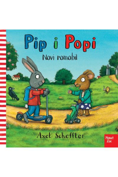Pip i Popi - novi romobil Axel Scheffler Planet Zoe