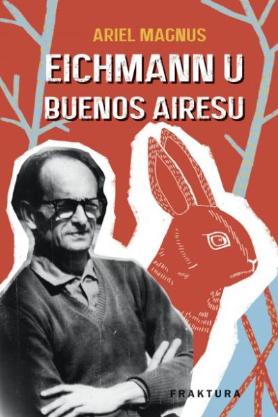 Eichmann u Buenos Airesu Ariel Magnus Fraktura