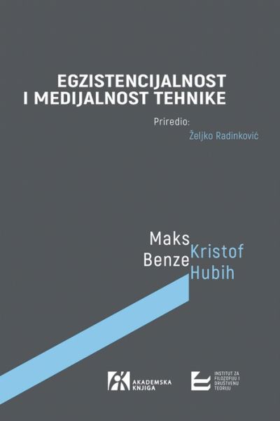 Egzistencijalnost i medijalnost tehnike  Max Bense, Christof Hubig Akademska knjiga ; IFDT