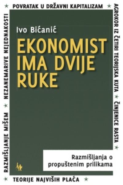 Ekonomist ima dvije ruke Ivo Bičanić Naklada Jesenski i Turk