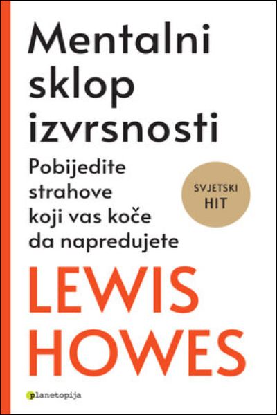 Put do izvrsnosti [Mentalni sklop izvrsnosti] Lewis Howes Planetopija