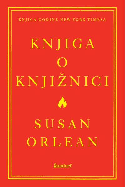 Knjiga o knjižnici Susan Orlean Sandorf