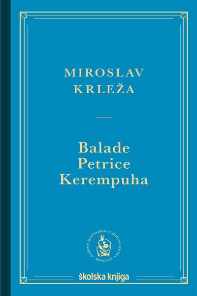 Balade Petrice Kerempuha Miroslav Krleža Školska knjiga
