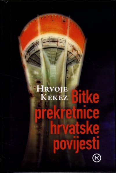 Bitke prekretnice hrvatske povijesti Hrvoje Kekez Mozaik knjiga